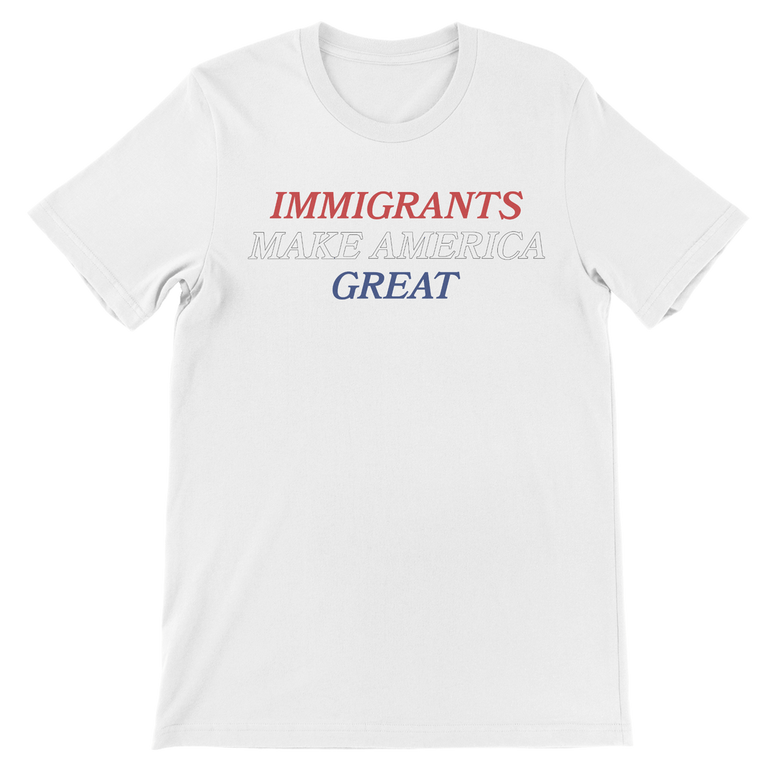 Immigrants Make America Great - The T-Shirt Deli, Co.