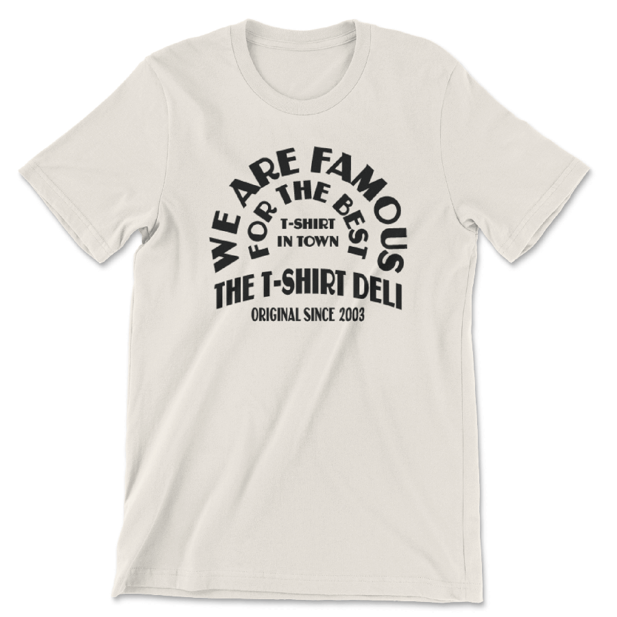 We Are Famous - The T-Shirt Deli, Co.