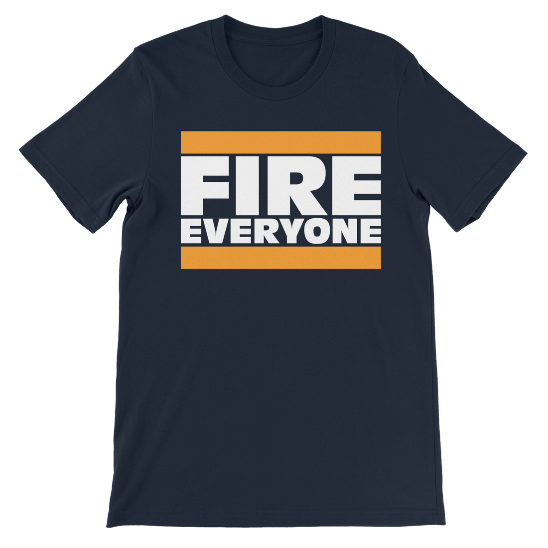 Fire Everyone - The T-Shirt Deli, Co.