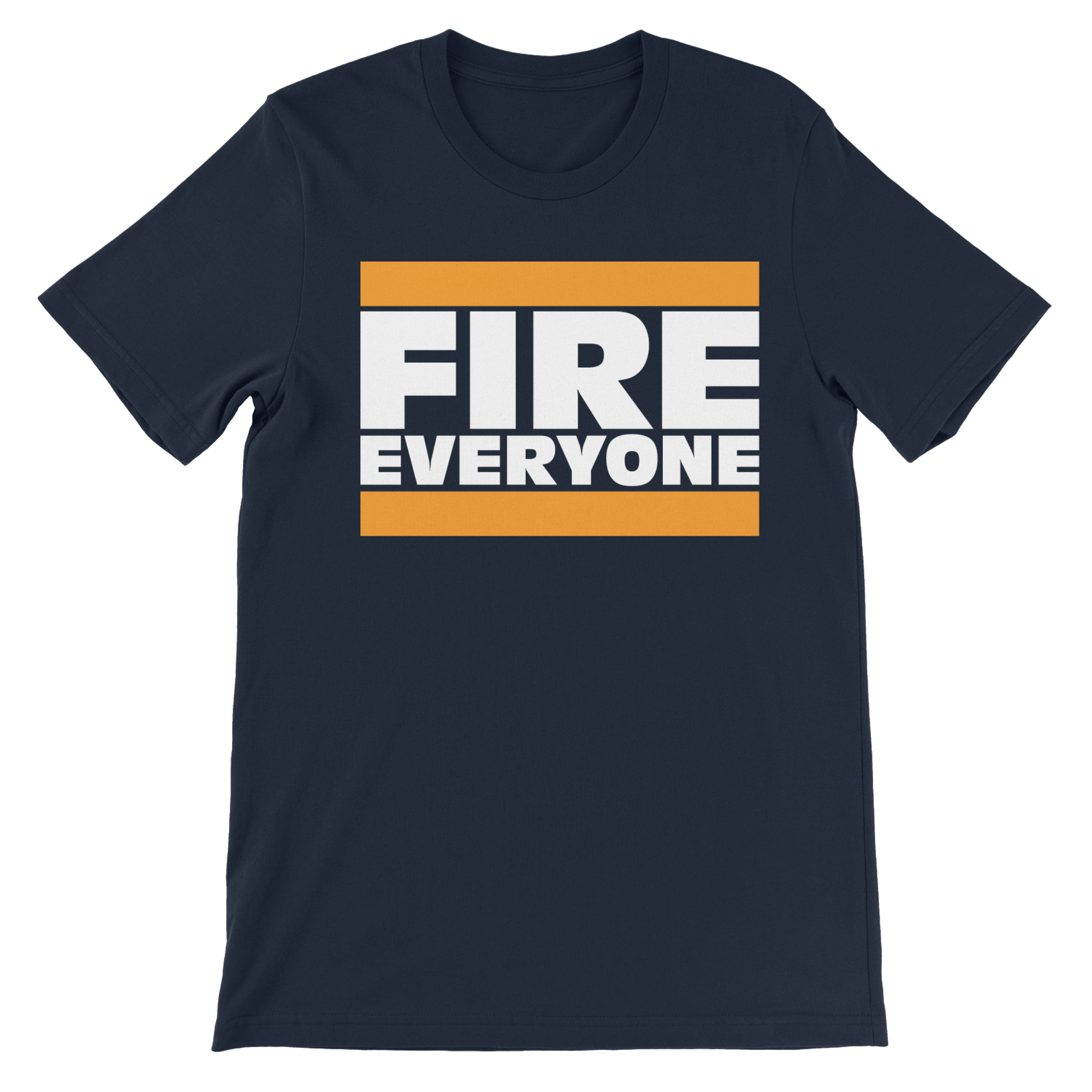 Fire Everyone - The T-Shirt Deli, Co.