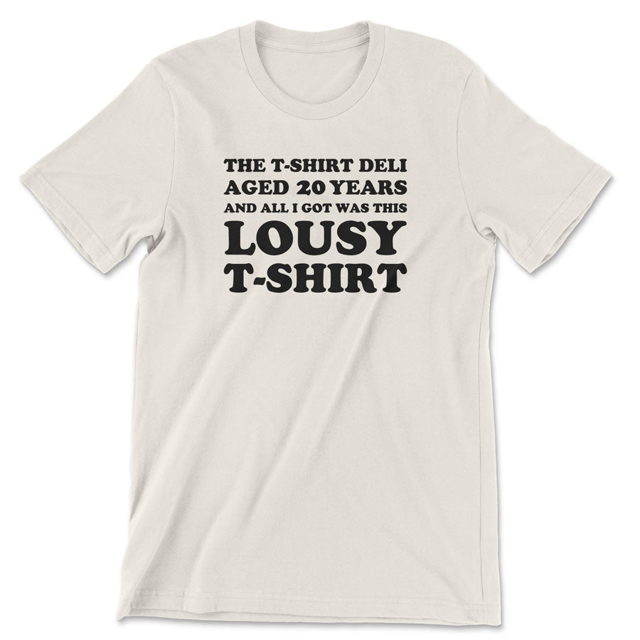 A Lousy T-Shirt - The T-Shirt Deli, Co.