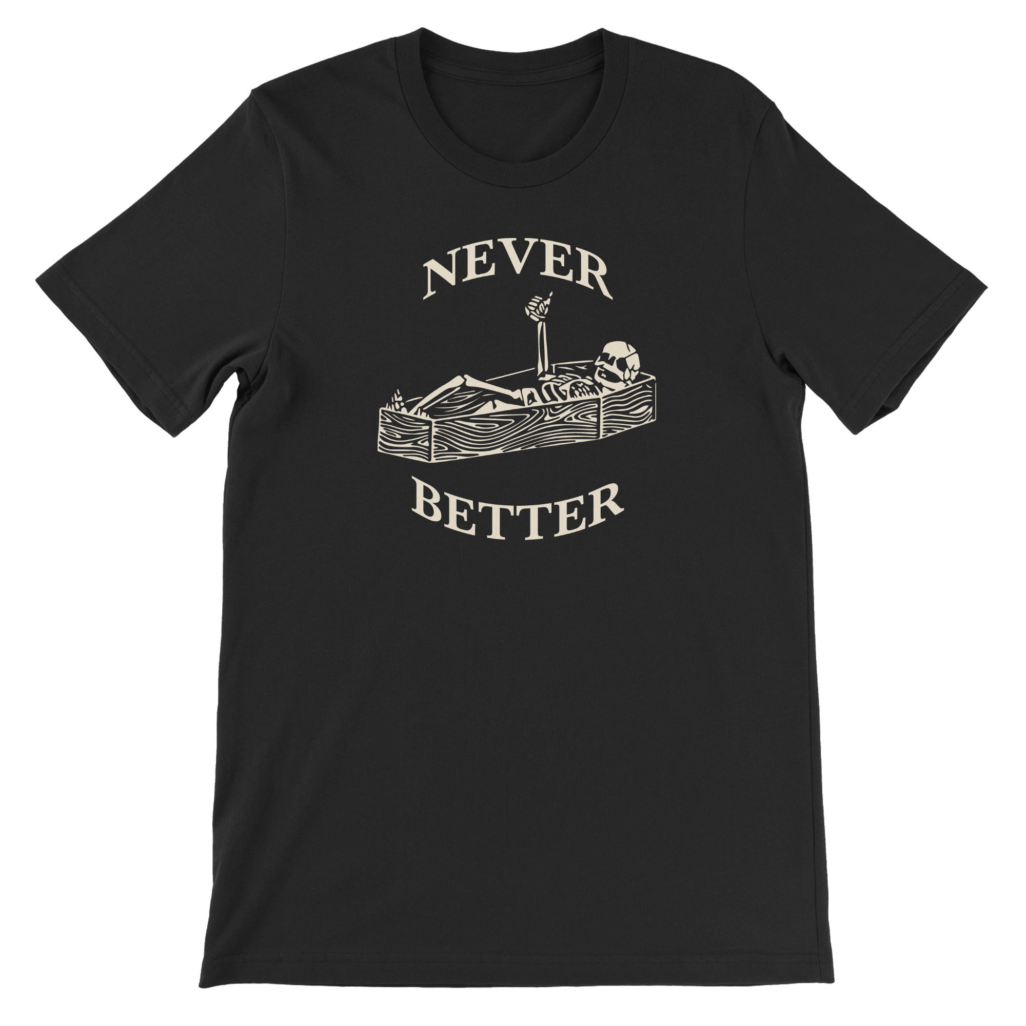 Never Better - The T-Shirt Deli, Co.