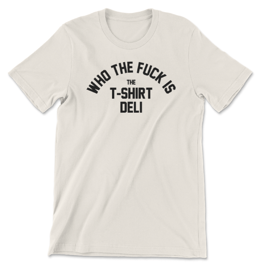 Who the f@k is...? - The T-Shirt Deli, Co.