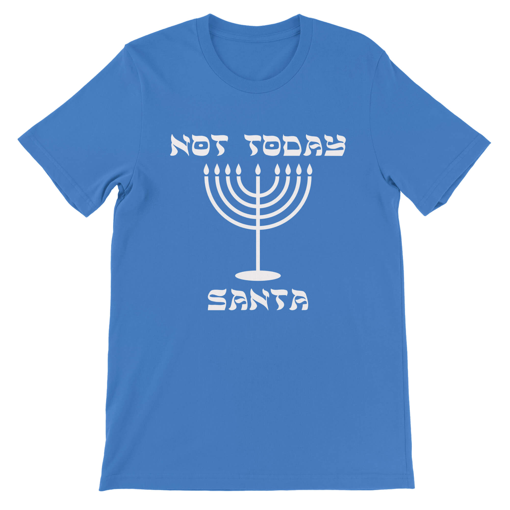 Not Today Santa - The T-Shirt Deli, Co.