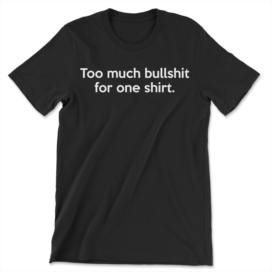 Too Much Bullshit - The T-Shirt Deli, Co.