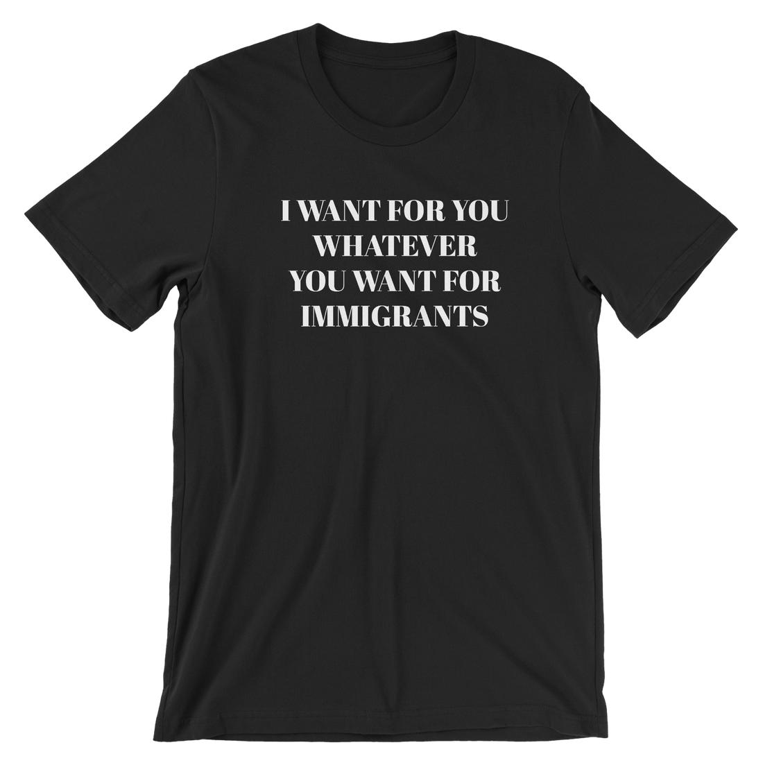 Whatever You Want For Immigrants - The T-Shirt Deli, Co.