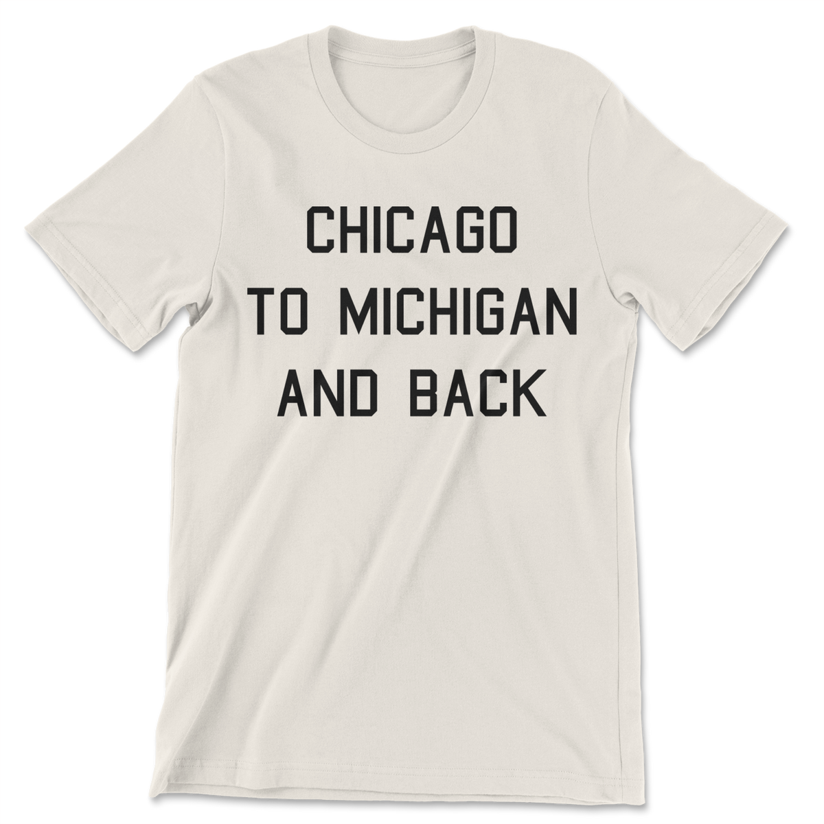 Natural colored t-shirt with Chicago to Michigan and back printed on the front.