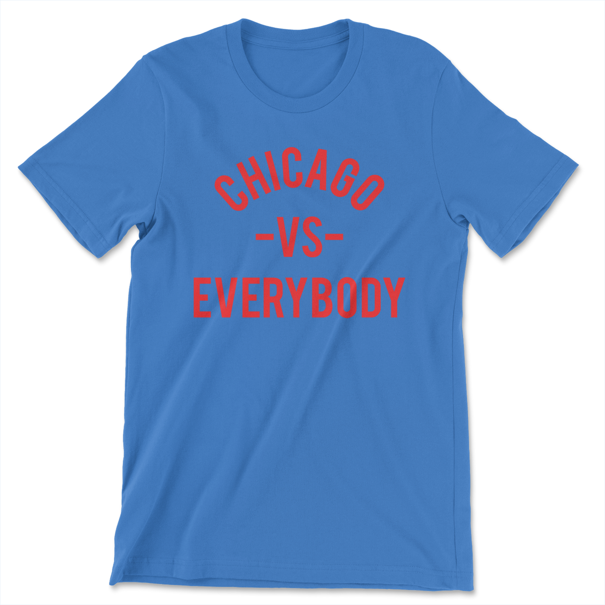 Blue t-shirts with Chicago vs everybody on the front