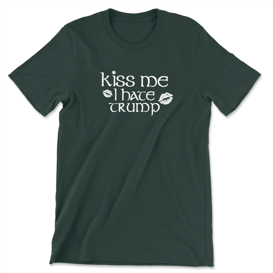 Kiss Me I Hate Trump - The T-Shirt Deli, Co.