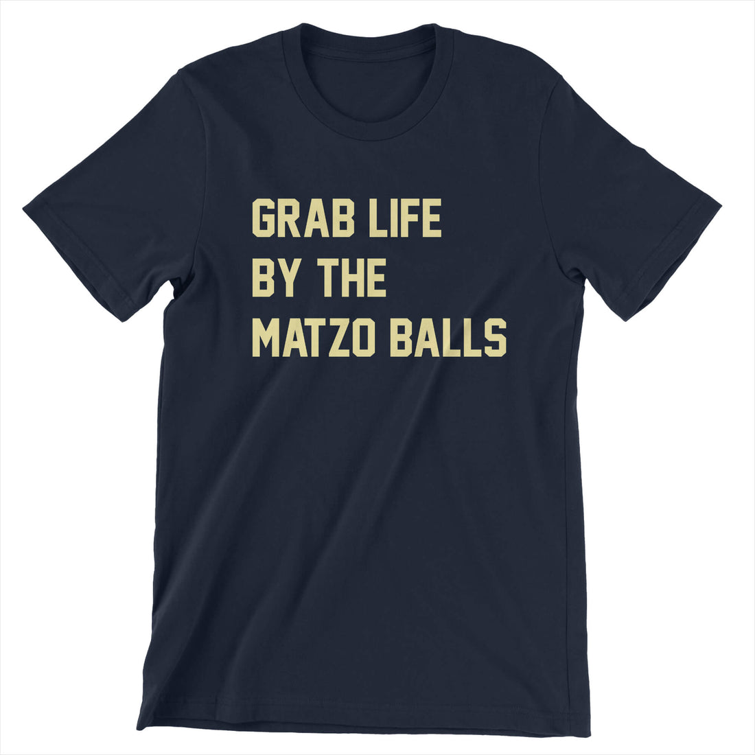 Grab Life By The Matzo Balls - The T-Shirt Deli, Co.
